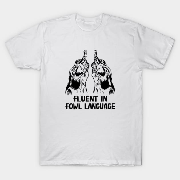 Fluent In Fowl Language Funny Chicken Lover T-Shirt by WildFoxFarmCo